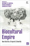 Antoinette Burton book Biocultural Empire
