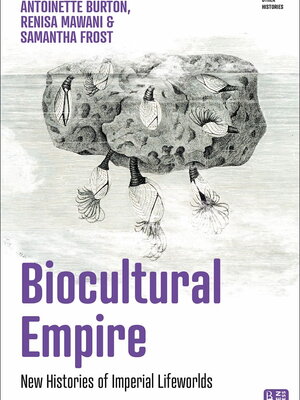 Antoinette Burton book Biocultural Empire